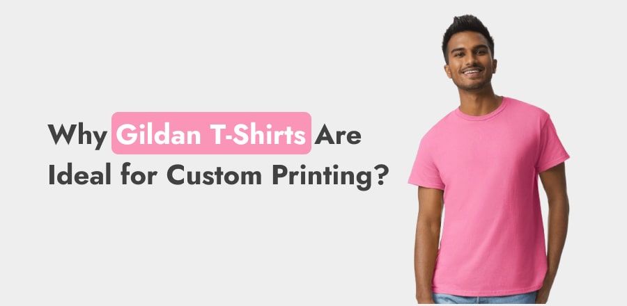 Why Gildan T-Shirts Are Ideal for Custom Printing